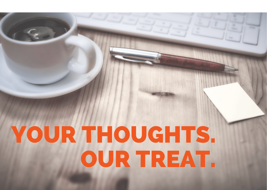 YOUR THOUGHTS. OUR TREAT. (1)